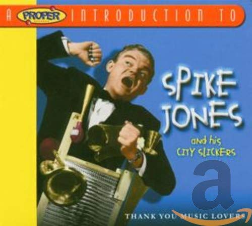 A Proper Introduction to Spike Jones: Thank You Music Lovers