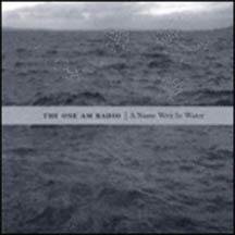The One AM Radio - A Name Writ In Water - Zortam Music