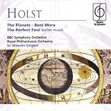 Holst - Beni Mora; The Planets; The Perfect Fool - Ballet Music