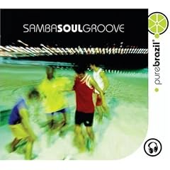 Pure Brazil: Samba Soul Groove