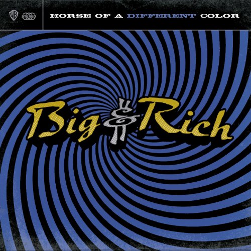 Big & Rich - Horse of a Different Color - Zortam Music
