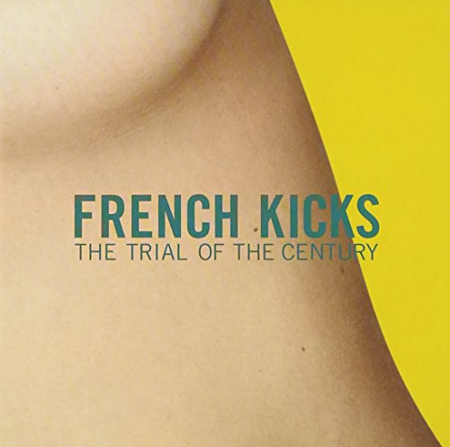 French Kicks - The Trial Of The Century - Zortam Music