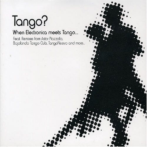 Tango? When Electronica Meets Tango...