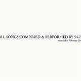 ALL SONGS COMPOSED & PERFORMED BY 54-71 Recorded in Februry 2004