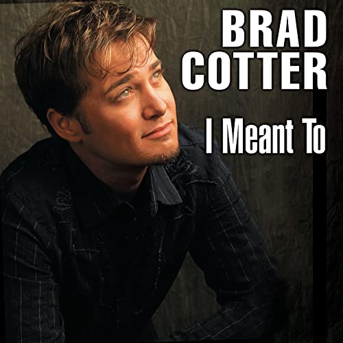 Brad Cotter - I Meant To/I Miss Me - Zortam Music
