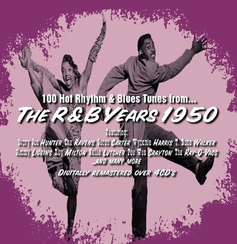 100 Hot Rhythm & Blues Tunes from...the R&B Years 1950