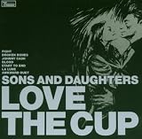 Love the Cup by Sons and Daughters