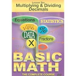 Basic Math: Lesson 10 Ten Multiplying & Dividing Decimals