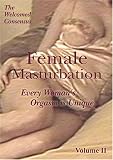 Female Masturbation : Every Woman\'s Orgasm is Unique.