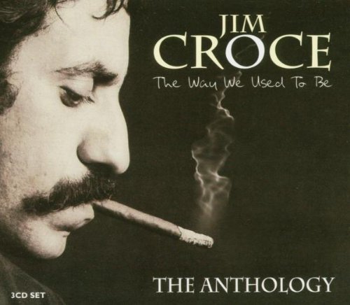 Jim Croce - The Way We Used to Be: the Anthology - Zortam Music
