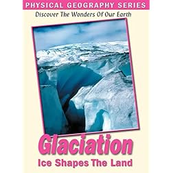Physical Geography: Glaciers That Shape Our Earth