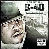 Best of E 40 Yesterday Today and Tomorrow Explicit Lyrics by E-40