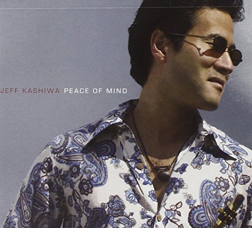 Jeff Kashiwa - Peace Of Mind - Zortam Music
