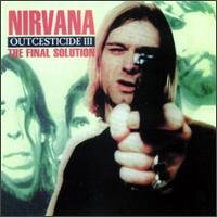 Nirvana - Outcesticide Iii  The Final Solution - Zortam Music