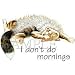 Cat T Shirt : I Don't Do Mornings-Cat Adult Long Sleeve T-Shirt