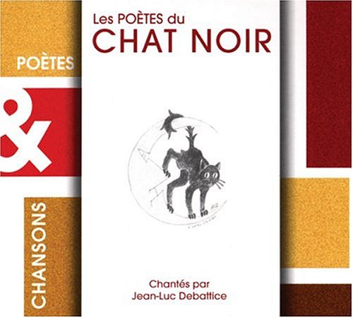 Po&egrave;tes & Chansons:Les Po&egrave;tes Du Chat Noir