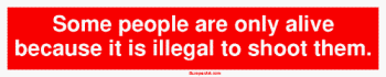 Some people are only alive because it is illegal to shoot them. Large Bumper Sticker