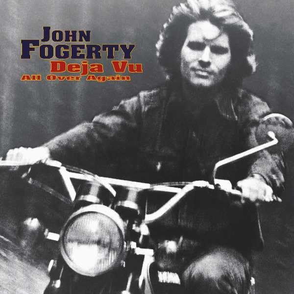 John Fogerty - Deja Vu (All Over Again) - Zortam Music