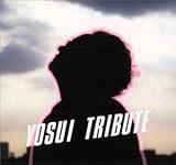 YOSUI TRIBUTE