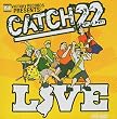 Catch 22 Live