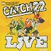 Catch 22 Live