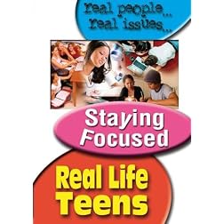 Real Life Teens: Staying Focused