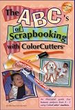The ABCs of Scrapbooking with ColorCutters(R)