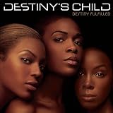Destiny Fulfilled by Destiny's Child