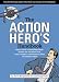 The Action Hero's Handbook: How to Catch a Great White Shark, Perform the Vulcan Nerve Pinch, Track a Fugitive, and Dozens of Other TV and Movie Skills by David Borgenicht