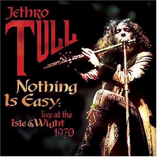 Nothing Is Easy: Live at the Isle of Wight 1970 by Jethro Tull album cover