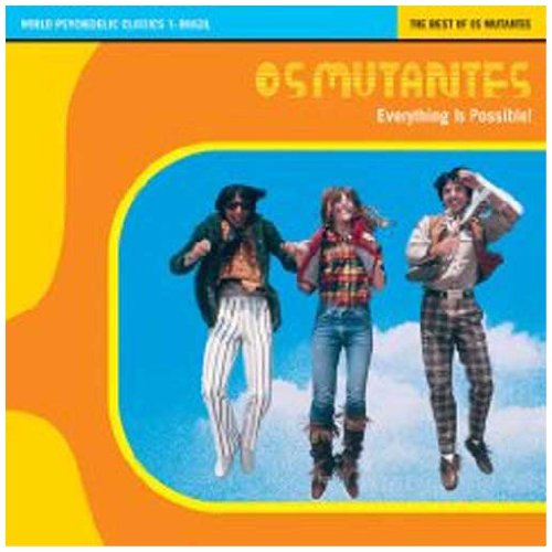 Everything Is Possible: The Best of Os Mutantes