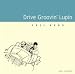 drive groovin’lupin
