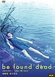be found dead �g�[�L���[/�s��/�n�����b�g