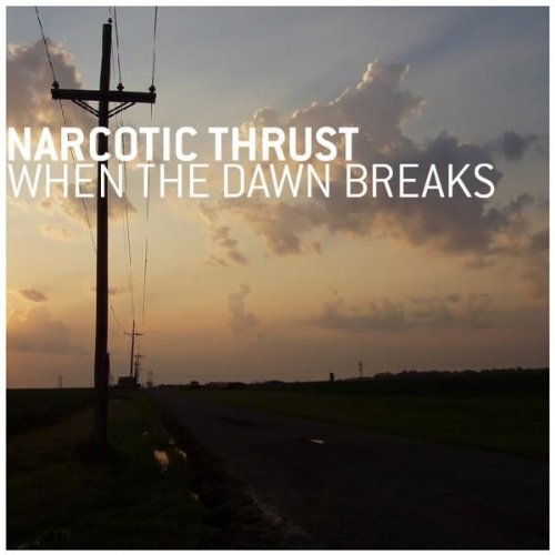 Narcotic Thrust - When The Dawn Breaks (Radio) Lyrics - Zortam Music