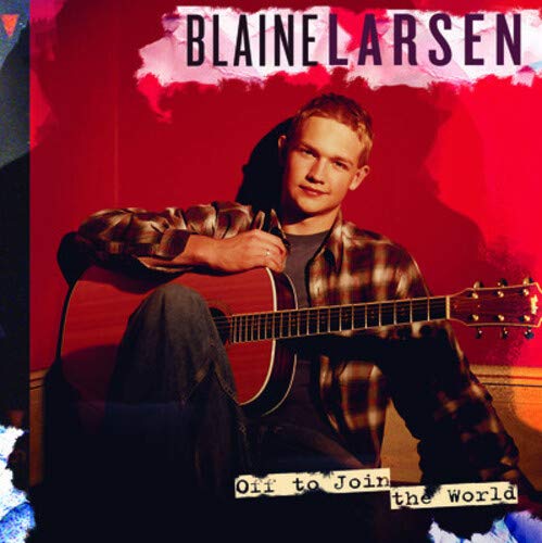 Blaine Larsen - Off To Join The World - Zortam Music