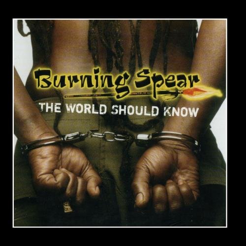 Burning Spear - The World Should Know - Zortam Music