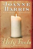Holy Fools : A Novel (Harris, Joanne)