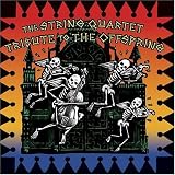 The String Quartet Tribute to Offspring by Dexter / Kriesel, Greg / Wasserman, Kevin / Welt Holland (Composer), David Ari Leon (Composer), The Offspring (Composer)band, Kristarah (Performer)
