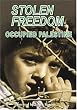 Stolen Freedom: Occupied Palestine