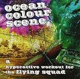 A Hyperactive Workout for the Flying Squad by Ocean Colour Scene