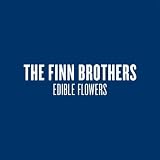 Finn Brothers - Edible Flowers