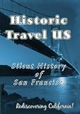 DVD Historic Travel US - Silent History Of San Francisco, film DVD Historic Travel US - Silent History Of San Francisco