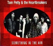 Tom Petty & The Heartbreakers - Something in the air - Zortam Music