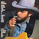 Going Where the Lonely Go Thats the Way Love Goes Remastered by Merle Haggard
