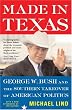 Made in Texas: George W. Bush and the Southern Takeover of American Politics (New America Books (Paperback))