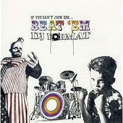 DJ Format&nbsp;-&nbsp;If You Can`t Join `Em... Beat `Em