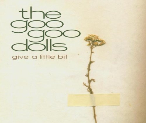 The Goo Goo Dolls - Give A Little Bit - Zortam Music