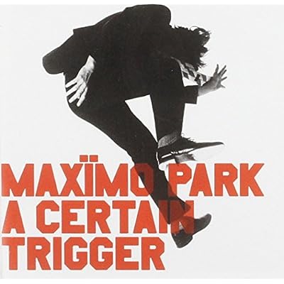 Maximo Park『A Certain Trigger』 Maximo Park『A Certain Trigger』