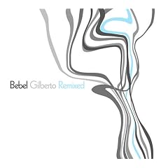 Bebel Gilberto Remixed
