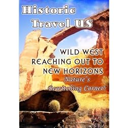 Historic Travel US Wild West: Reaching Out To New Horizons